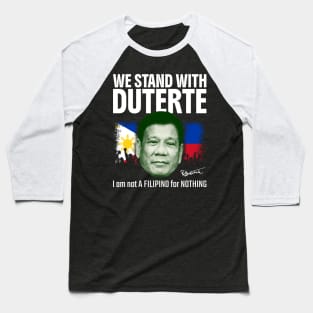 We Stand With Duterte Philippines Pinoy Pride Baseball T-Shirt